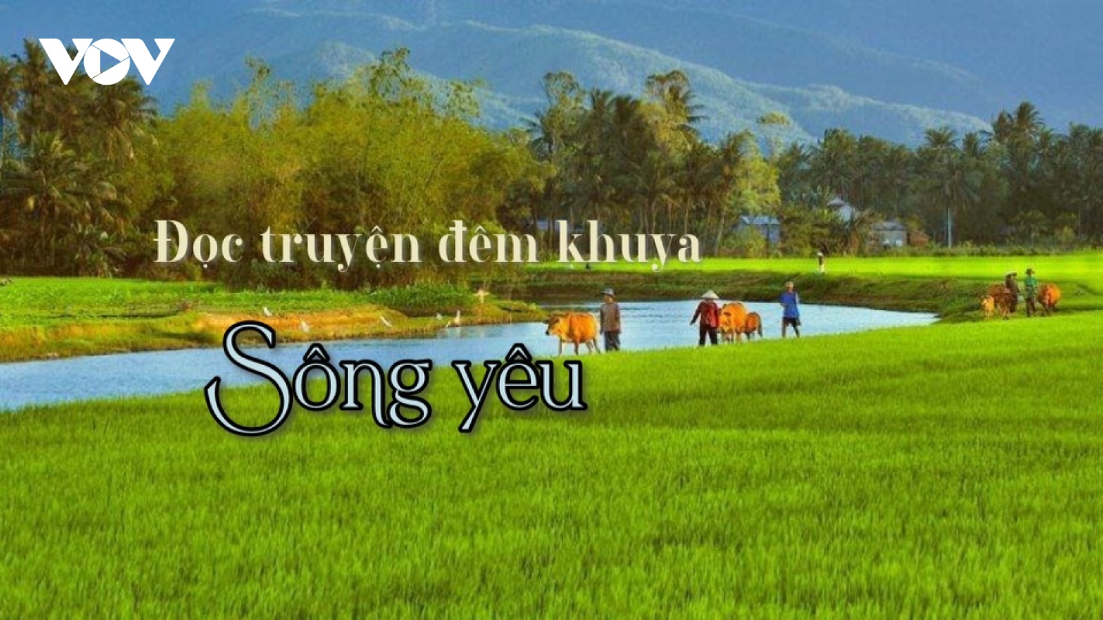 Truyện ngắn "Sông yêu" - Câu chuyện về làng quê thời kinh tế thị trường